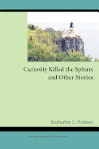 Katherine L. Holmes - Curiosity Killed the Sphinx and Other Stories, Häftad. Tillgänglighet: Lägg i varukorg
