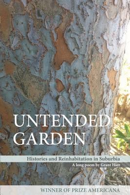 Grant Hier - Untended Garden (Histories and Reinhabitation in Suburbia), Häftad