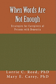 When Words Are Not Enough: Strategies for Caregivers of Persons with Dementia 1