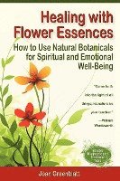 bokomslag Healing with Flower Essences: How to Use Natural Botanicals for Spiritual and Emotional Well-Being