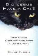 Did Jesus Have a Cat?: And Other Observations from a Quirky Mind 1
