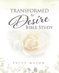 bokomslag Transformed by Desire Bible Study