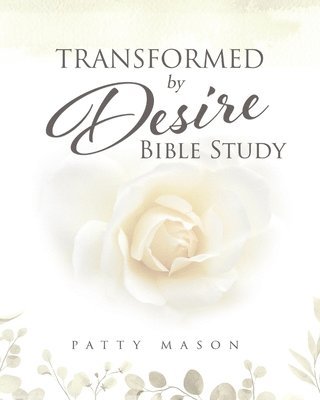 Transformed by Desire Bible Study