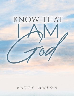 Know That I AM God 1