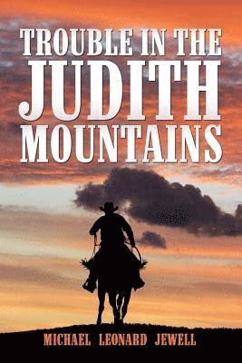 Trouble in the Judith Mountains 1