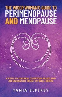bokomslag The Wiser Woman's Guide to Perimenopause and Menopause