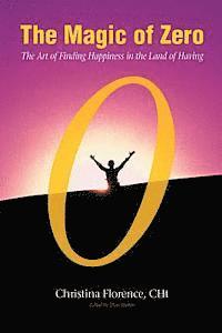 bokomslag The magic of zero: the art of finding happiness in the land of having