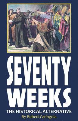 Seventy Weeks: The Historical Alternative 1