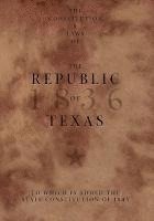 bokomslag The Constitution and Laws of the Republic of Texas, to Which Is Added the State Constitution of 1845