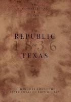 Texas, Robert A. Irion - The Constitution and Laws of the Republic of Texas, to Which Is Added the State Constitution of 1845, Inbunden