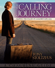 bokomslag The Calling Journey: Mapping the Stages of a Leader's Life Call: A Coaching Guide