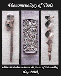 Phenomenology of Tools: Philosophical Observations on the Nature of Tool Wielding, Häftad