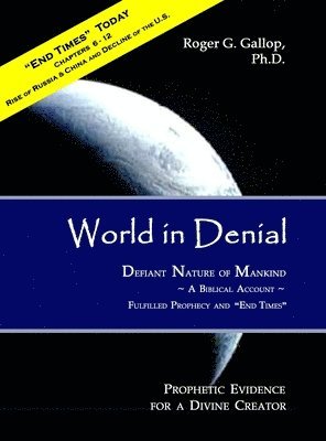 bokomslag World in Denial - Defiant Nature of Mankind: (Prophetic Evidence for a Divine Creator - A Biblical Account)