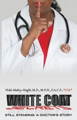 bokomslag White Coat Secrets: Still Standing: A Doctor's Story