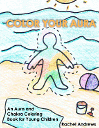 bokomslag Color Your Aura: An Aura and Chakra Coloring Book for Young Children