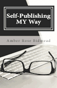 bokomslag Self-Publishing MY Way: A Beginner's Guide for Publishing Independently Without Leaving the Comfort of Your Home