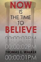 bokomslag Now Is the Time to Believe