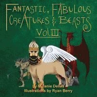 Melanie Dellas - Fantastic, Fabulous Creatures & Beasts, Vol. III, Häftad