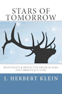 bokomslag Stars of Tomorrow: Benevolent & Protective Order of Elks: Past, Present & Future.