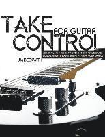 bokomslag Take Control: for guitar-using music theory to connect chords, scales, songs & riffs together to achieve your goals.