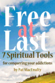 bokomslag Free At Last: 7 Spiritual Tools for conquering your addictions