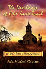 bokomslag The Devildogs of Old Sauk Trail: And Other Tales of Hope & Horror