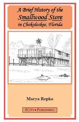 A Brief History of the Smallwood Store in Chokoloskee, Florida 1
