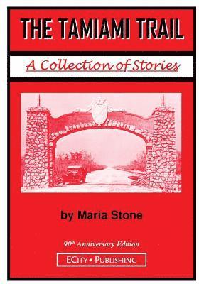 The Tamiami Trail: A Collection of Stories by Maria Stone 1