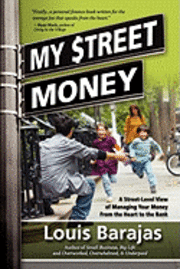 bokomslag My Street Money: A Street-Level View of Managing Your Money From the Heart to the Bank