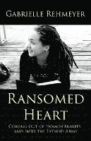 bokomslag Ransomed Heart: Coming Out of Homosexuality and Into the Father's Arms