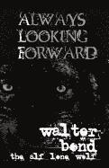 Walter Bond - Always Looking Forward, Häftad