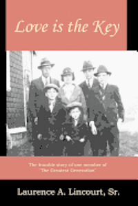 bokomslag Love is the Key: The humble story of one member of "The Greatest Generation"