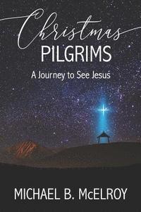 bokomslag Christmas Pilgrims: A Journey to See Jesus