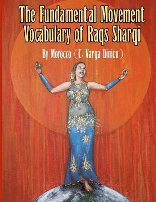 Morocco C. Varga Dinicu - The Fundamental Movement Vocabulary of Raqs Sharqi, Häftad