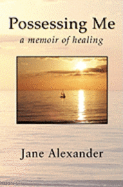 Possessing Me: A Memoir of Healing