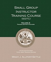 Small Group Instructor Training Course (SGITC): Volume 1: Course Management Plan and Student Handbook 1