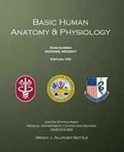 Basic Human Anatomy & Physiology: Subcourses MD0006, MD0007; Edition 100 1