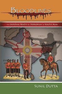 Sunil Dutta - Bloodlines: The Imperial Roots of Terrorism in South Asia, Häftad