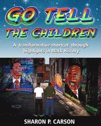 bokomslag Go Tell The Children: A transformative shortcut through highlights in Black History
