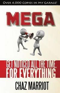 bokomslag Mega: Get Noticed All the Time, for Everything