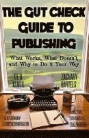 bokomslag The Gut Check Guide to Publishing: What Works, What Doesn't, and Why to Do It Your Way