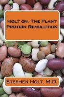 bokomslag Holt on: The Plant Protein Revolution