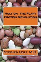 Holt on: The Plant Protein Revolution 1