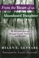 bokomslag From the Heart of an Abandoned Daughter: My Personal Journey Through Family Violence and Beyond