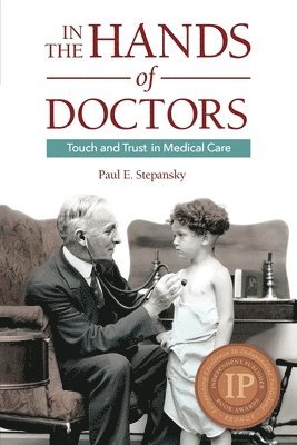 Paul E Stepansky - In the Hands of Doctors, Häftad