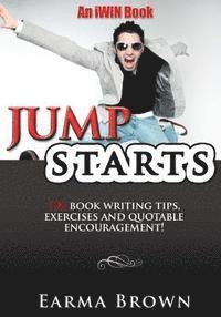 bokomslag JumpStarts: 100 Book Writing Tips, Exercises and Quotable Encouragement: 100 Book Writing Tips, Exercises and Quotable Encourageme