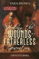 Healing The Wounds Of A Fatherless Generation Devotional 1