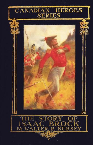 Walter R. Nursey - The Story of Isaac Brock, Häftad