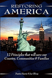 bokomslag Restoring America: 12 Principles that will save our Country, Communities, and Families