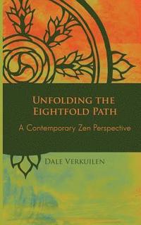 bokomslag Unfolding the Eightfold Path: A Contemporary Zen Perspective